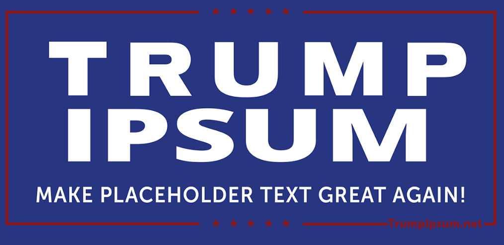 Make Placeholder Text Great Again, Funny Placeholder Text Generator